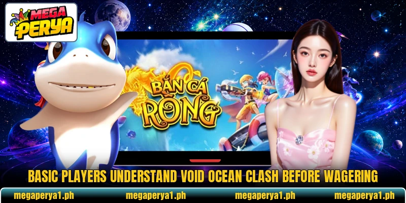 Basic players understand Void Ocean Clash before wagering
