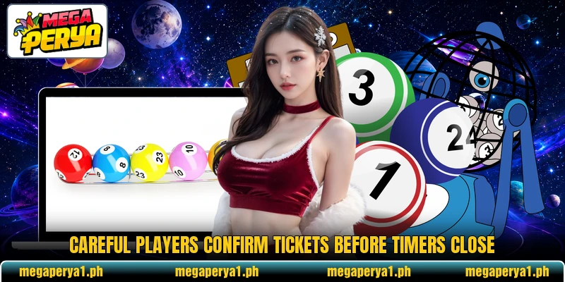 Careful players confirm tickets before timers close Careful players confirm tickets before timers close