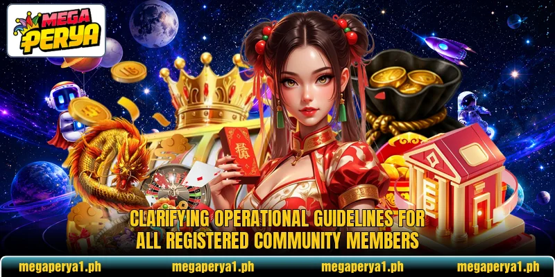 Clarifying operational guidelines for all registered community members Clarifying operational guidelines for all registered community members