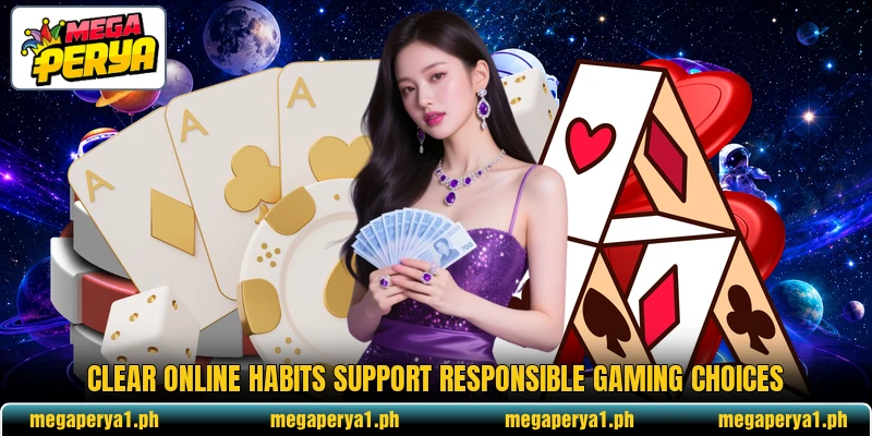 Clear online habits support responsible gaming choices