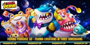 Fishing Paradise 3D – Fishing Locations In Three Dimensions