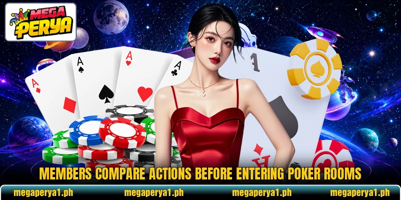 Members compare actions before entering poker rooms Members compare actions before entering poker rooms