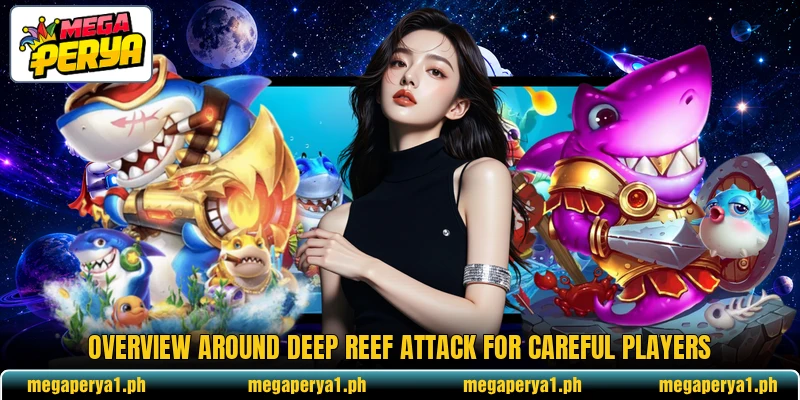 Overview around Deep Reef Attack for careful players Overview around Deep Reef Attack for careful players