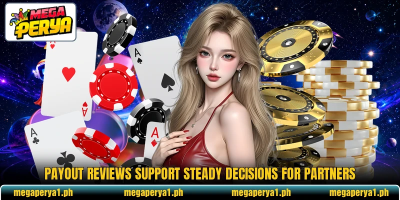 Payout reviews support steady decisions for partners Payout reviews support steady decisions for partners