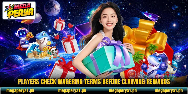 Players check wagering terms before claiming rewards Players check wagering terms before claiming rewards