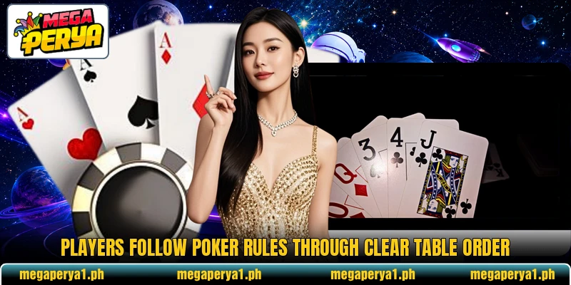 Players follow poker rules through clear table order Players follow poker rules through clear table order
