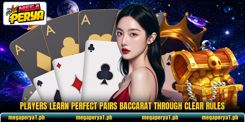Players learn Perfect Pairs Baccarat through clear rules Players learn Perfect Pairs Baccarat through clear rules