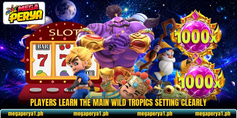 Players learn the main Wild Tropics setting clearly Players learn the main Wild Tropics setting clearly