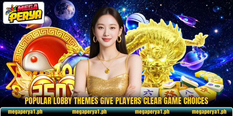 Popular lobby themes give players clear game choices Popular lobby themes give players clear game choices