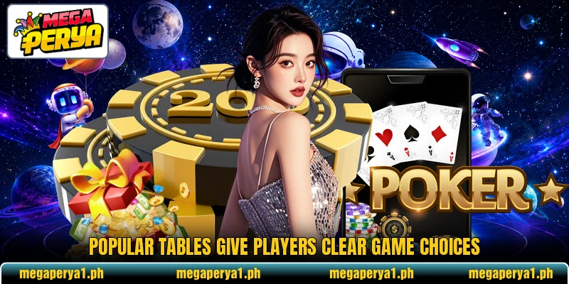 Popular tables give players clear game choices Popular tables give players clear game choices