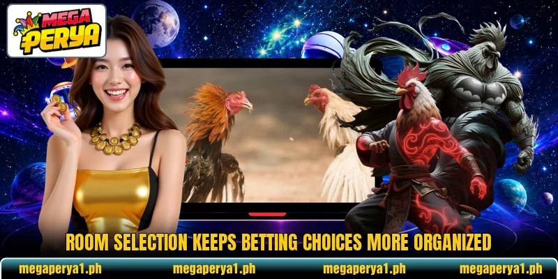 Room selection keeps betting choices more organized Room selection keeps betting choices more organized