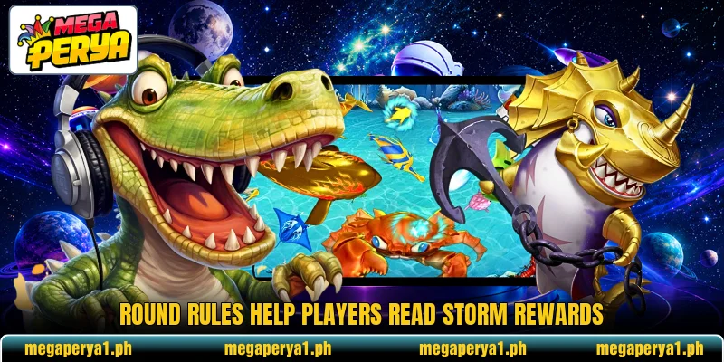 Round rules help players read storm rewards Round rules help players read storm rewards