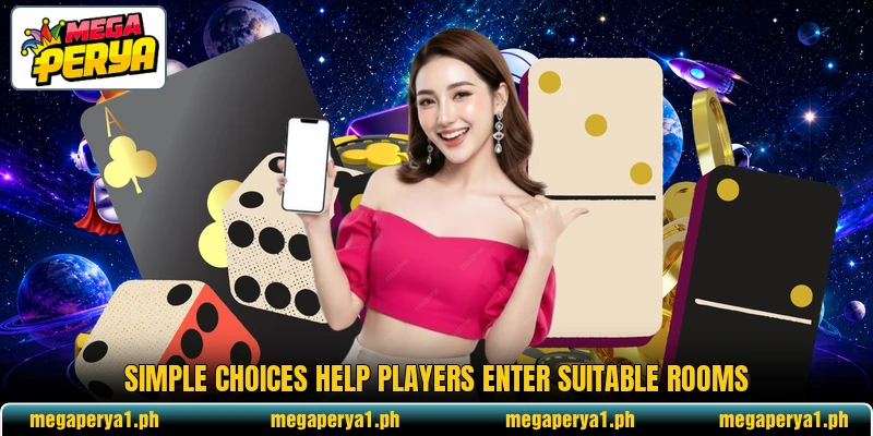 Simple choices help players enter suitable rooms