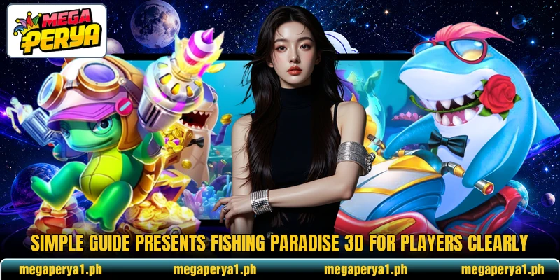 Simple guide presents Fishing Paradise 3D for players clearly Simple guide presents Fishing Paradise 3D for players clearly