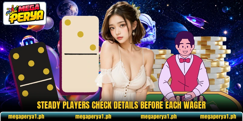 Steady players check details before each wager Steady players check details before each wager