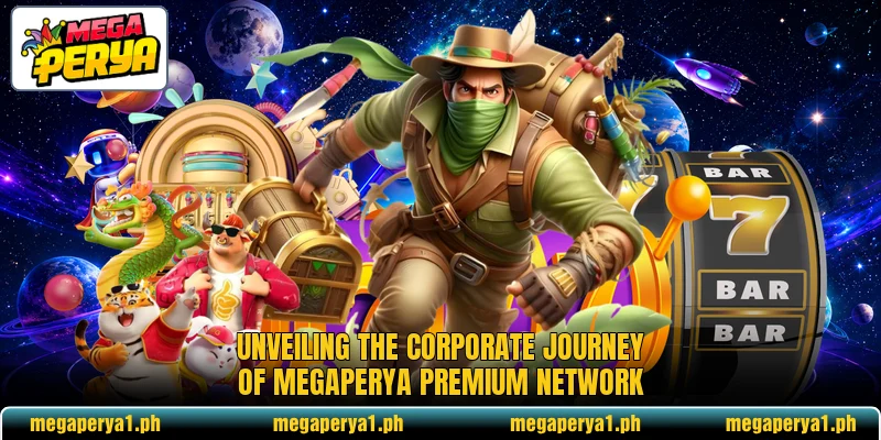 Unveiling the corporate journey of MEGAPERYA premium network Unveiling the corporate journey of MEGAPERYA premium network
